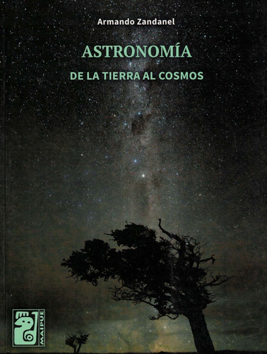 Astronomia  De La Tierra Al Cosmos - Zandanel Maipue