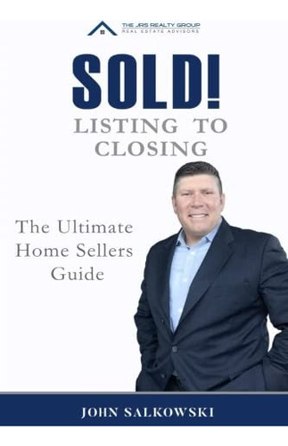 Sold! Listing To Closing: The Ultimate Home Sellers Guide, De Salkowski, John. Editorial Createspace Independent Publishing Platform, Tapa Blanda En Inglés