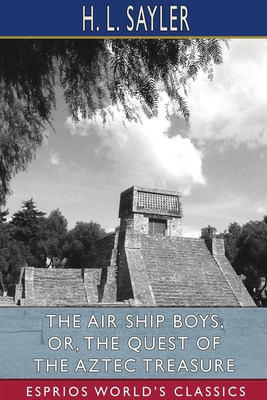 Libro The Air Ship Boys, Or, The Quest Of The Aztec Treas...