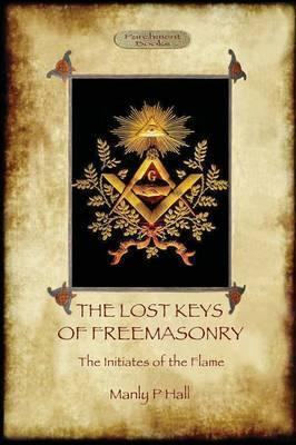 Libro The Lost Keys Of Freemasonry, And The Initiates Of ...