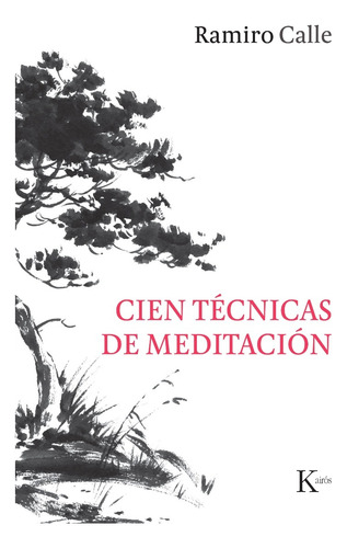 Cien Tecnicas De Meditacion Ramiro Calle Editorial Kairos