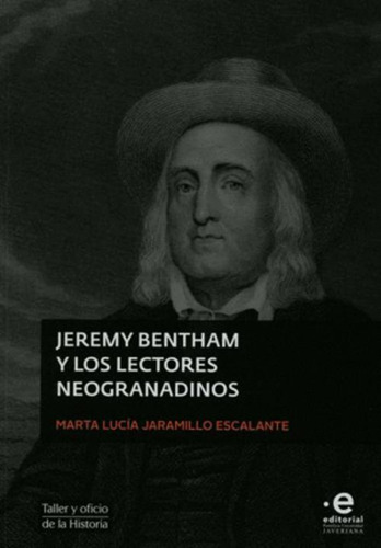 Libro Jeremy Bentham Y Los Lectores Neogranadinos
