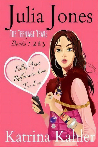 Julia Jones - The Teenage Years : Books 1 To 3, De Katrina Kahler. Editorial Createspace Independent Publishing Platform, Tapa Blanda En Inglés