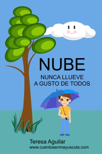 Nube: Nunca Llueve A Gusto De Todos (cuentos En Mayuscula) (