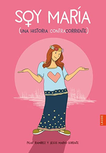 Soy María: Una historia contracorriente (Laude), de Ramírez Carbonero, Pilar. Editorial Edelvives, tapa pasta blanda, edición 1 en español, 2018