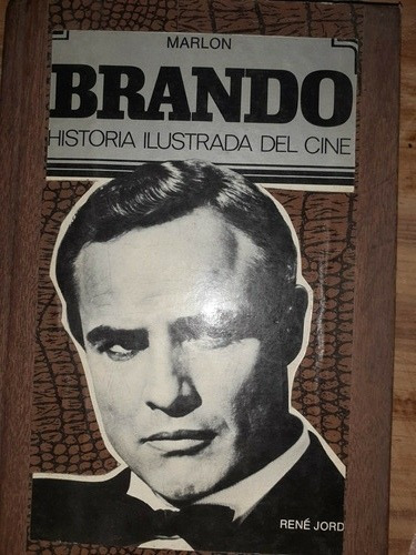 Marlon Brando- (historia Ilustr. Del Cine) Rene Jord