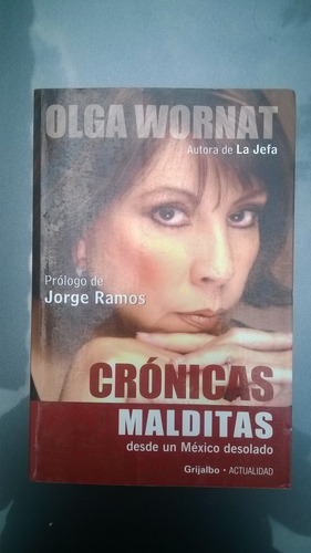 { Crónicas Malditas Desde Un México Desolado - Olga Wornat }