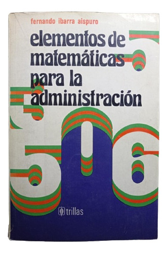 Elementos De Matemáticas Para La Administración - F. Ibarra