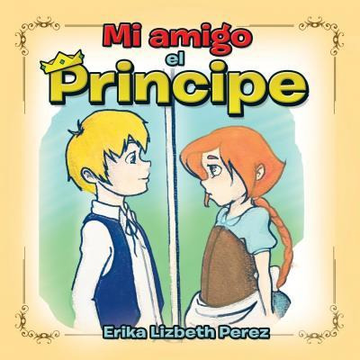 Libro Mi Amigo El Principe - Erika Lizbeth Perez