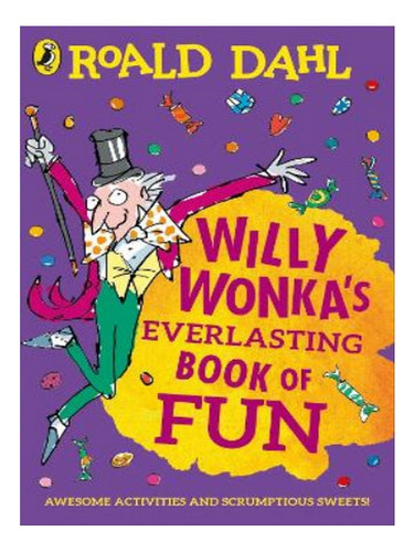 Willy Wonka's Everlasting Book Of Fun - Roald Dahl. Eb08