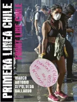 Comprar Primera Linea Chile. Front Line Chile, De Sepulveda, Marco. Editorial Ocho Libros, Tapa Blanda, Primera Edición En Español, 2021