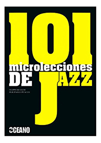 101 Microelecciones De Jazz, De Bianchi, Pilippo / Pitacco, Pier Paolo. Editorial Oceano, Tapa Blanda En Español, 2012