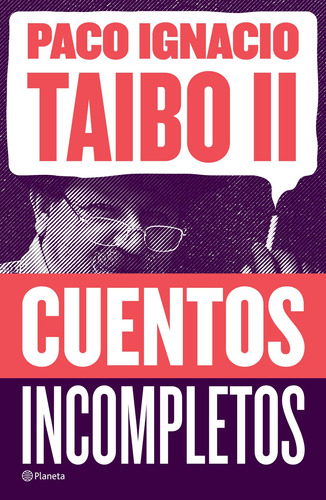 Cuentos Incompletos, de Taibo Ii, Paco Ignacio. Serie Fuera de colección Editorial Planeta México, tapa blanda en español, 2020