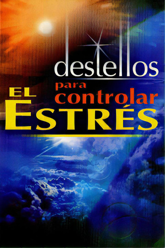 Destellos para controlar el estrés: Destellos para controlar el estrés, de Varios autores. Serie 9706274632, vol. 1. Editorial Distrididactika, tapa blanda, edición 2006 en español, 2006