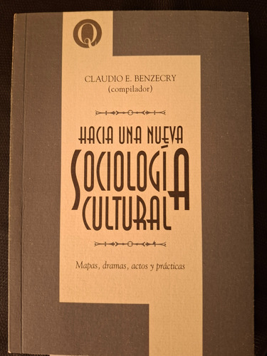 Hacia Una Nueva Sociología Cultural Claudio Benzecry (Usado)