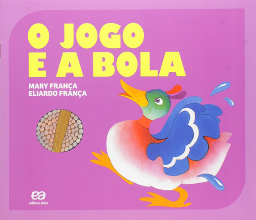 O jogo e a bola, de França, Mary. Editora Somos Sistema de Ensino em português, 2015