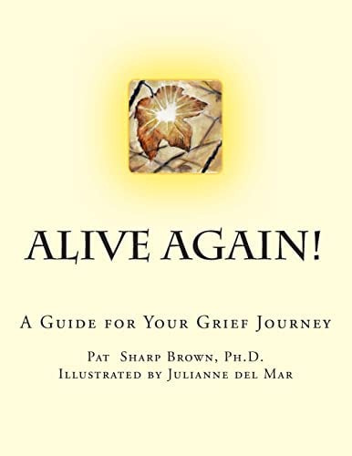 Alive Again!: A Guide For Your Grief Journey, De Brown Ph.d., Pat Sharp. Editorial Createspace Independent Publishing Platform, Tapa Blanda En Inglés