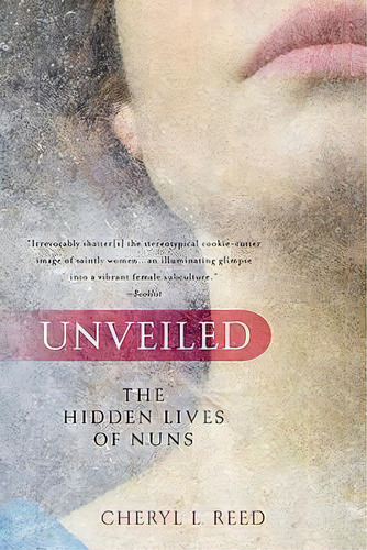 Unveiled : The Hidden Lives Of Nuns, De Cheryl L Reed. Editorial Penguin Putnam Inc, Tapa Blanda En Inglés