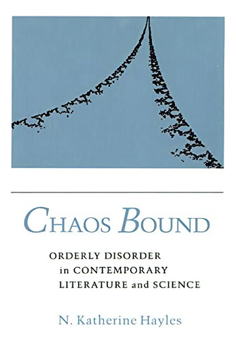 Chaos Bound: Orderly Disorder In Contemporary Literature And Science, De Hayles, N. Katherine. Editorial Cornell University Press, Tapa Blanda En Inglés