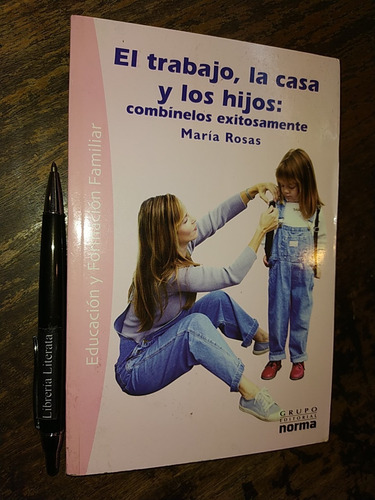 El Trabajo La Casa Y Los Hijos Combínalos Exitosamente María