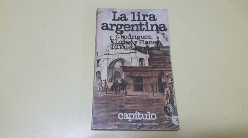 La Lira Literaria - Rodriguez - Lopez Y Planes - Varela Ceal