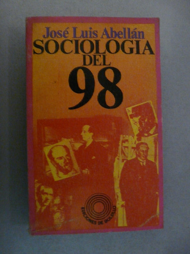 Sociología Del 98 Por José Luis Abellán Ediciones De Bolsill