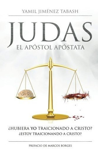 Libro : Judas - El Apostol Apostata Hubiera Yo Traicionado
