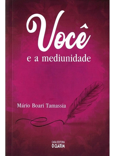 Você e a Mediunidade: Não Aplica, de : Mário Boari Tamassia. Série Não aplica, vol. Não Aplica. Editora O CLARIM, capa mole, edição não aplica em português, 2019