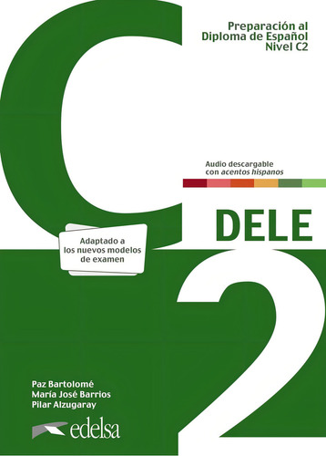 Preparación Al Dele C2. Libro Del Alumno. Nueva Edición: Nivel C2, De Bartolomé Alonso, Mª Paz. Dele, Vol. 1. Editorial Edelsa Ediseis, Tapa Blanda En Español, 2024