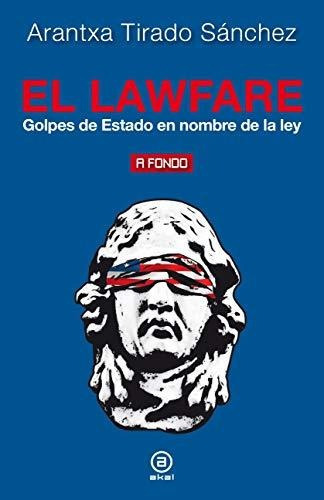 El Lawfare. Golpes De Estado En Nombre De La Ley: 22 (a Fondo), De Tirado Sánchez, Arantxa. Editorial Ediciones Akal, Tapa Tapa Blanda En Español