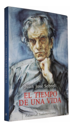 El Tiempo De Una Vida - Juan José Sebreli 