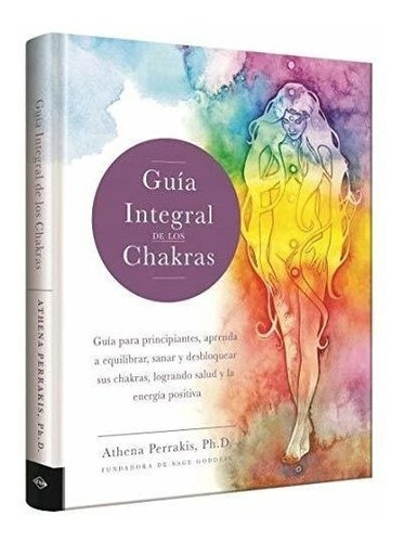 Guia Integral De Los Chakras - Guia Para Principiantes