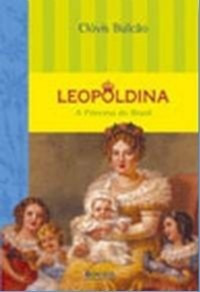 Leopoldina - A Princesa Do Brasil