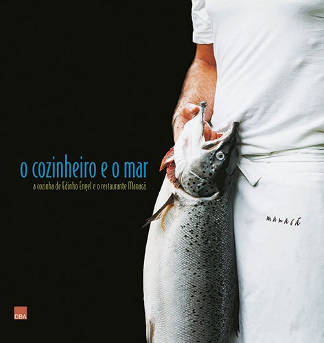 O cozinheiro e o mar, de Engel, Edinho. Editora DBA Dorea Books And Art Artes Graficas Eireli, capa dura em português, 2002