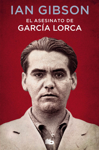 El asesinato de García Lorca, de Gibson, Ian. Serie Ah imp Editorial B de Bolsillo, tapa blanda en español, 2019