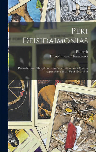 Peri Deisidaimonias: Plutarchus And Theophrastus On Superstition: With Various Appendices And A L..., De Plutarch. Editorial Legare Street Pr, Tapa Dura En Inglés