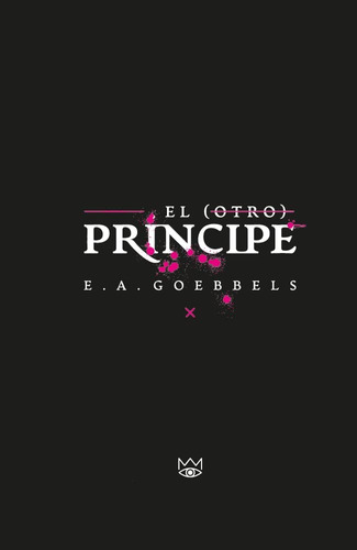 El Otro Príncipe / Pd., De E. A., Goebbels. Editorial Lectorum, Tapa Blanda, Edición 1.0 En Español, 2023