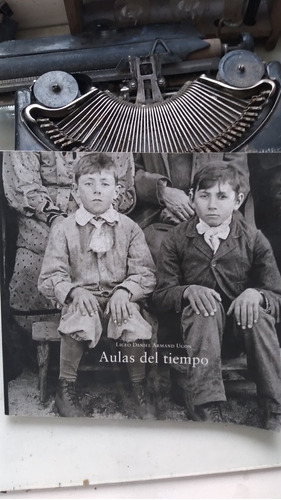 Aulas Del Tiempo - Liceo Daniel Armand Ugon / Solo Libro