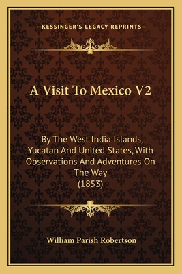 Libro A Visit To Mexico V2: By The West India Islands, Yu...