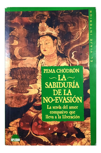 La Sabiduría De La No-evasión - Pema Chödrön ( Budismo )