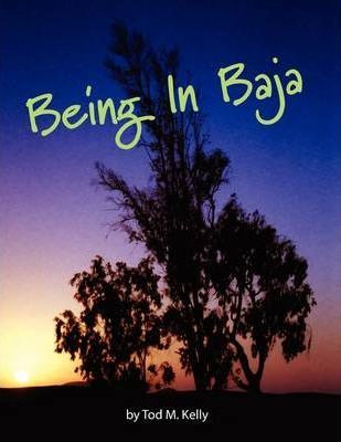 Libro Being In Baja - Tod M Kelly
