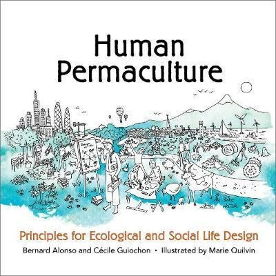 Human Permaculture : Life Design For Resilient Living - B...