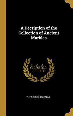 Libro A Decription Of The Collection Of Ancient Marbles -...