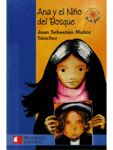 Ana Y El Niño Del Bosque: Ana Y El Niño Del Bosque, De Juan Sebastián Muñoz Sánchez. Serie 9684368538, Vol. 1. Editorial Promolibro, Tapa Blanda, Edición 2008 En Español, 2008