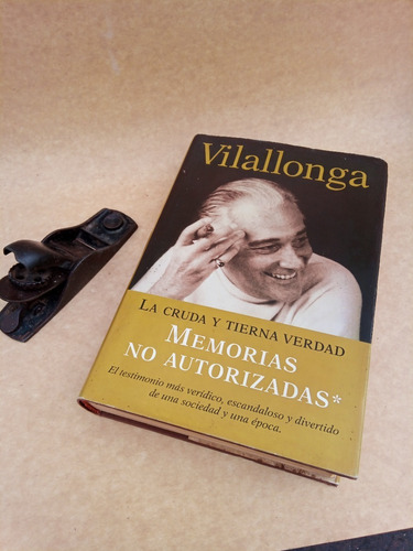 Vilallonga La Cruda Y Tierna Verdad Memoria No Autorizada 