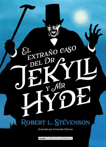 El Extraño Caso Del Dr. Jekyll Y Mr. Hyde / Alma Ilustrados