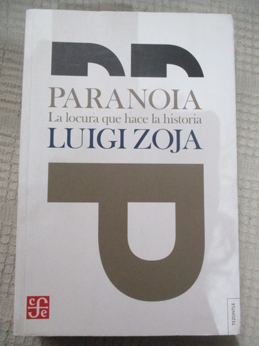 Luigi Zoja - Paranoia : La Locura Que Hace La Historia