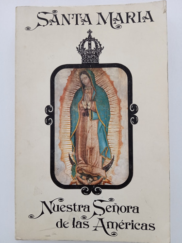 Santa Maria. Nuestra Señora De Las Américas. V. Guadalupe.
