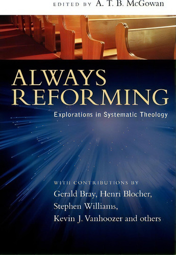 Always Reforming, De A T B Mcgowan. Editorial Intervarsity Press, Tapa Blanda En Inglés