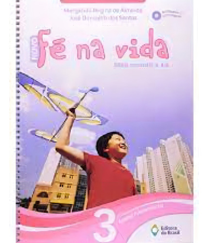 Fé Na Vida Novo 3º Ano - Coleção Fé Na Vida, de Margarida Regina. Editora EDITORA DO BRASIL - DIDÁTICO, capa mole em português